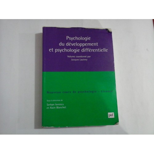 PSYCHOLOGIE DU DEVELOPPEMENT ET PSYCHOLOGIE DIFFERENTIELLE - NOUVEAU COURS DE PSYCHOLOGIE - SERBAN IONESCU, ALAIN BLANCHET PSYCHOLOGIE DU DEVELOPPEMENT ET PSYCHOLOGIE DIFFERENTIELLE - NOUVEAU COURS DE PSYCHOLOGIE - SERBAN IONESCU, ALAIN BLANCHET